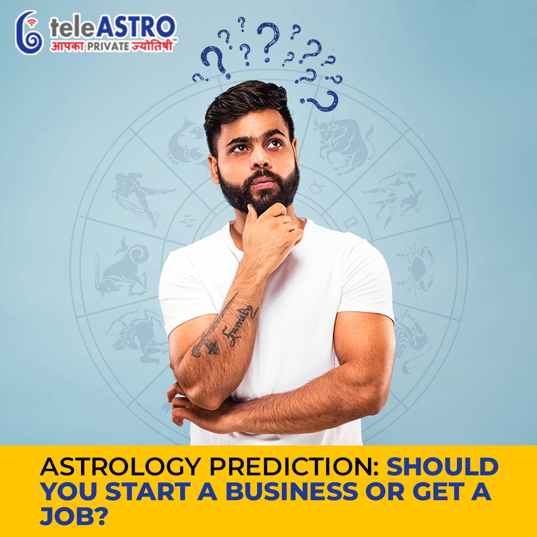 Astrology Prediction: Should You Start a Business or Get a Job?