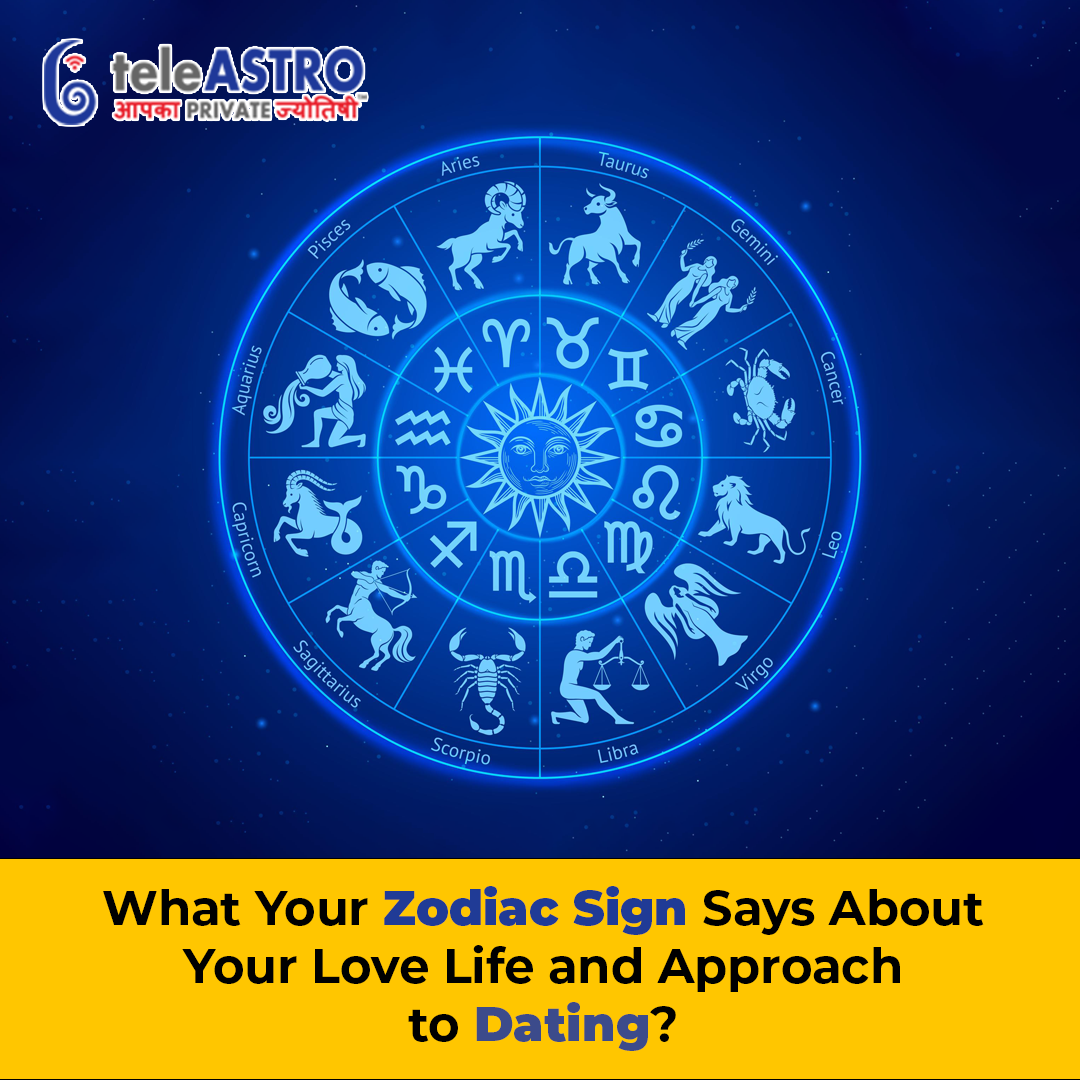 What Your Zodiac Sign Says About Your Love Life and Approach to Dating?