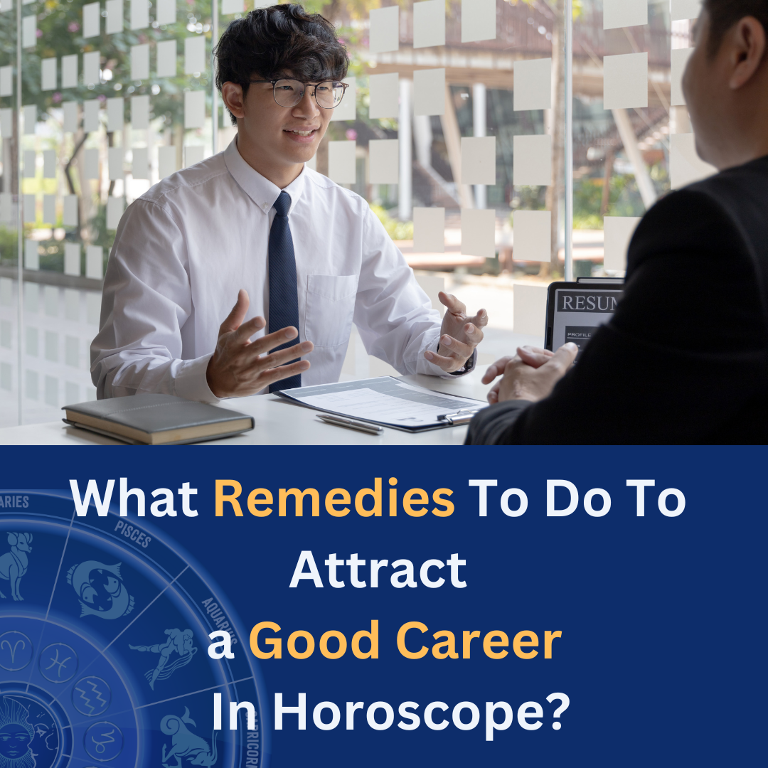 What Remedies To Do To Attract A Good Career In Horoscope?